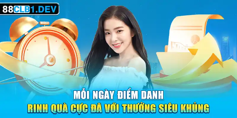 Mỗi ngày điểm danh, rinh quà cực đã với thưởng siêu khủng