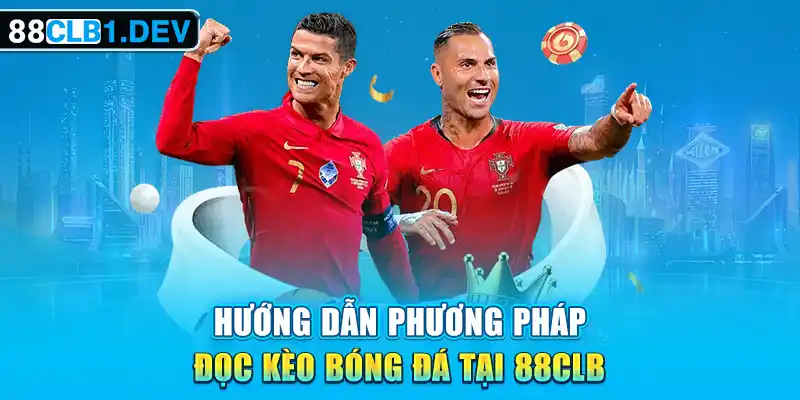 Hướng dẫn phương pháp đọc kèo bóng đá tại 88CLB