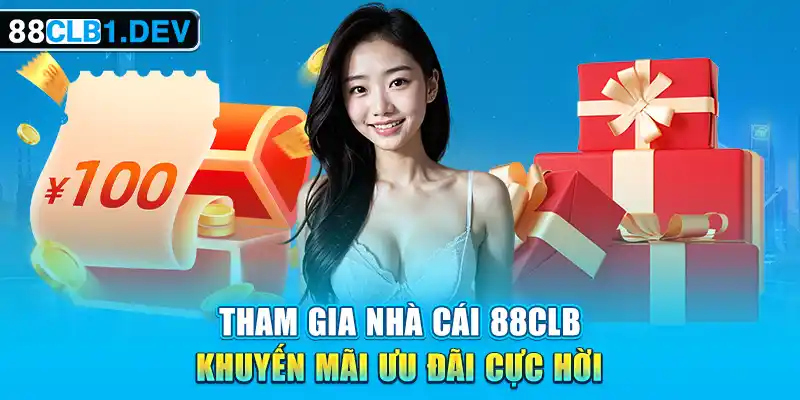 Tham gia nhà cái 88CLB khuyến mãi ưu đãi cực hời