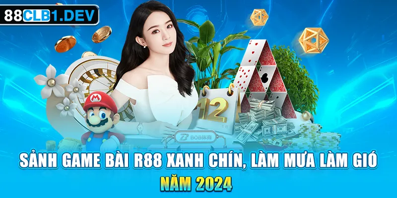 Sảnh Game Bài R88 Xanh Chín, Làm Mưa Làm Gió Năm 2024