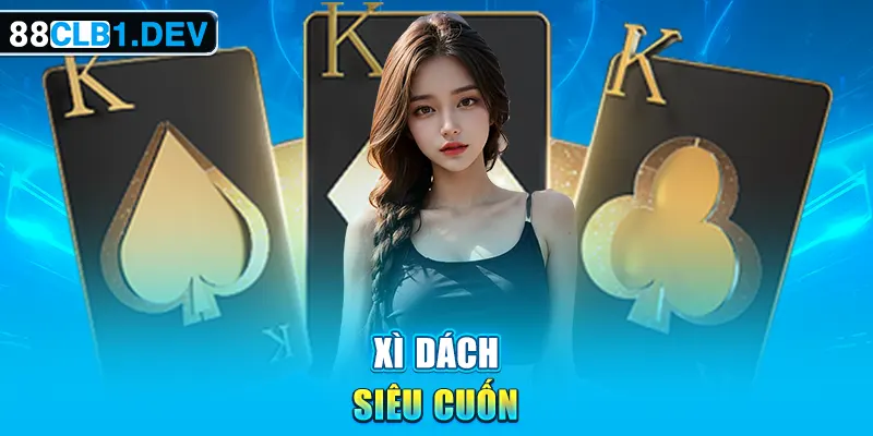 Xì dách siêu cuốn